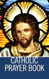   Catholic Prayer Book   Illustrated by Catholic Church 