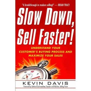Slow Down, Sell Faster Understand Your Customers Buying Process and 