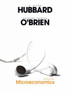 Microeconomics by R. Glenn Hubbard and Anthony P. OBrien 2007 