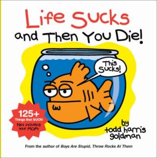   Sucks and Then You Die by Todd Harris Goldman 2011, Hardcover