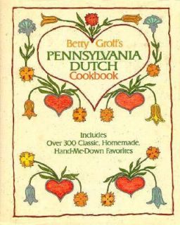 Betty Groffs Pennsylvania Dutch Cookbook by Betty Groff 1994 
