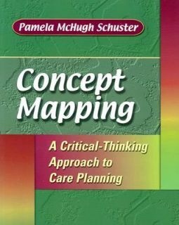 Concept Mapping A Critical Thinking Approach to Care Planning by 