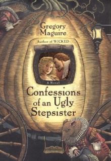   of an Ugly Stepsister by Gregory Maguire 1999, Hardcover