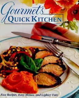 Gourmets Quick Kitchen Fast Recipes, Easy Menus, and Lighter Fare 