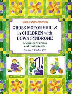 Gross Motor Skills in Children with down Syndrome A Guide for Parents 
