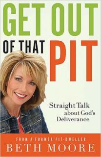 Get Out of That Pit Straight Talk about Gods Deliverance by Beth 