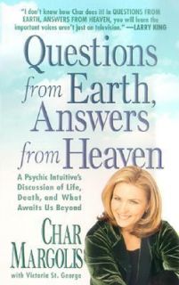 Questions from Earth, Answers from Heaven A Psychic Intuitives 