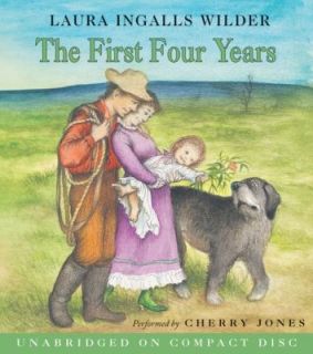 The First Four Years 9 by Laura Ingalls Wilder 2006, CD, Unabridged 