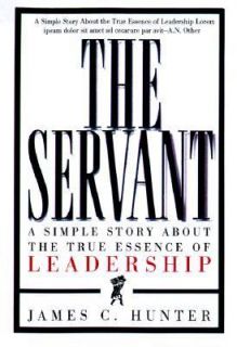   True Essence of Leadership by James C. Hunter 1998, Hardcover