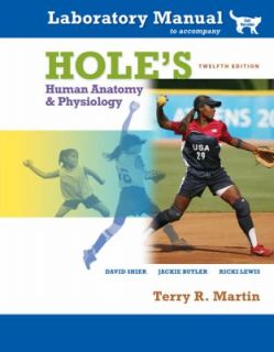 Holes Human Anotomy and Physiology by Terry Martin 2009, Paperback 