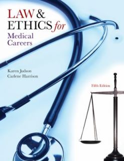 Law and Ethics for Medical Careers by Karen Judson and Carlene 