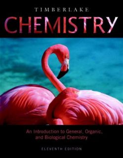  to General, Organic, and Biological Chemistry by Karen C. Timberlake 