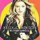 All I Ever Wanted by Kelly Clarkson CD, Mar 2009, RCA