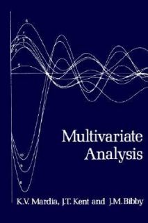 Multivariate Analysis by J. T. Kent, J. M. Bibby and Kanti V. Mardia 