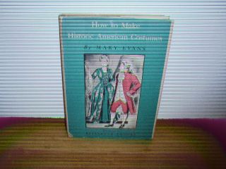 How to Make Historic American Costumes by Mary Evans. Hardcover with 