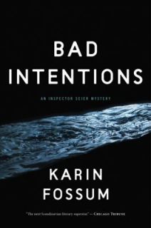 Bad Intentions by Karin Fossum (2011, Ha