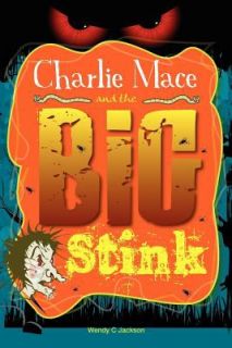 Charlie Mace and the Big Stink by Wendy Jackson 2012, Paperback