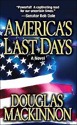 Americas Last Days by Douglas MacKinnon 2007, Paperback