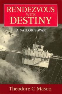   Destiny A Sailors War by Theodore C. Mason 1997, Hardcover