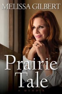 Melissa Gilbert   Prairie Tale (2009)   Used   Trade Cloth (Hardcover)