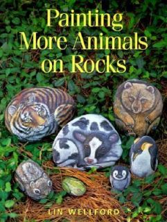 Painting More Animals on Rocks by Lin Wellford 1998, Paperback