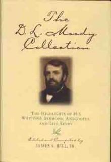 The D. L. Moody Collection The Highlights of His Writings, Sermons 