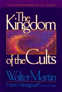 The Kingdom of the Cults by Walter R. Martin 1997, Hardcover 