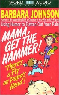 Mama Get the Hammer Theres a Fly on Papas Head by Barbara Johnson 