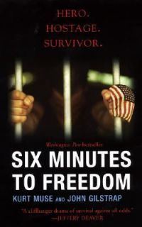 Six Minutes to Freedom by Kurt Muse and John Gilstrap 2007, Paperback 