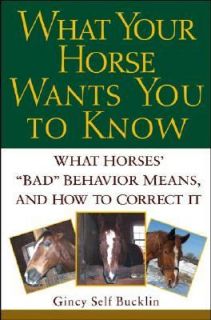 What Your Horse Wants You to Know What Horses Bad Behavior Means, and 