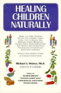 Healing Children Naturally by Michael A. Weiner 1993, Paperback