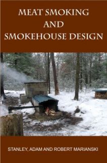 Meat Smoking and Smokehouse Design by Adam Marianski, Robert Marianski 