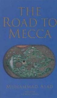 The Road to Mecca by Muhammad Asad 2000, Paperback, Revised