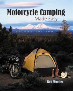 Motorcycle Camping Made Easy by Bob Woofter 2010, Paperback