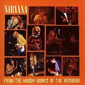 From the Muddy Banks of the Wishkah by Nirvana US CD, Sep 1996, Geffen 