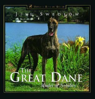 The Great Dane Model of Nobility by Jill Swedlow 1999, Hardcover 