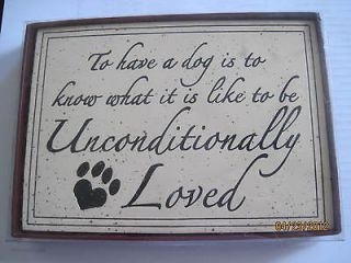 To have a dog is to know what it is like to be unconditionally loved 