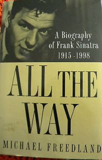 All the Way A Biography of Frank Sinatra by Michael Freedland (1997 