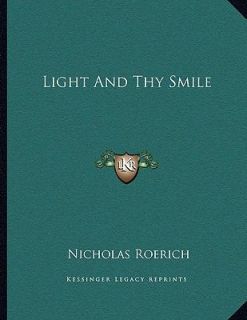 Light and Thy Smile by Nicholas Roerich 2010, Paperback