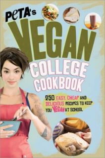 PETAs Vegan College Cookbook 275 Easy, Cheap, and Delicious Recipes 
