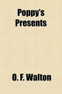 Poppys Presents by O. f. Walton and O. F. Walton 2010, Paperback 