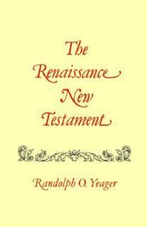 Renaissance New Testament by Randolph O. Yeager 1985, Paperback
