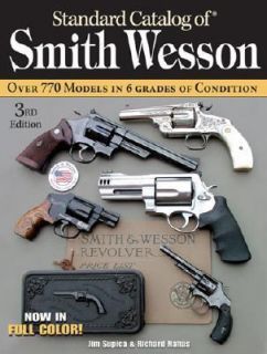 Standard Catalog of Smith and Wesson by Richard Nahas and Jim Supica 