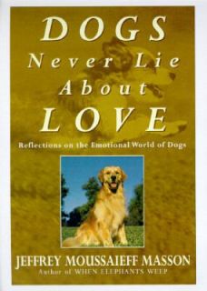 Dogs Never Lie about Love Reflections on the Emotional World of Dogs 