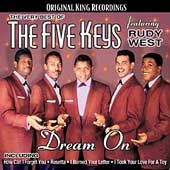 Dream On The Very Best of the Five Keys Featuring Rudy West by Five 