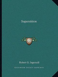 Superstition by Robert G. Ingersoll 2010, Paperback