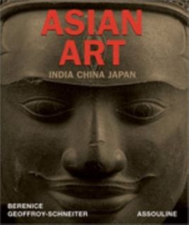 Asian Art India, China, Japan by Berenice Geoffroy Schneiter 2003 