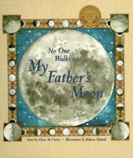   Walks on My Fathers Moon by Chara M. Curtis 1996, Hardcover