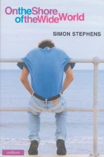   the Shore of the Wide World by Simon Stephens 2005, Paperback