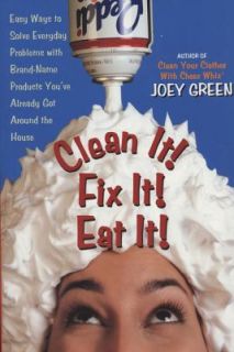 Clean It Fix It Eat It Easy Ways to Solve Everyday Problems with Brand 